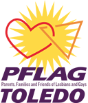 Home of PFLAG Toledo (Parents, Families and Friends of Lesbians and Gays)